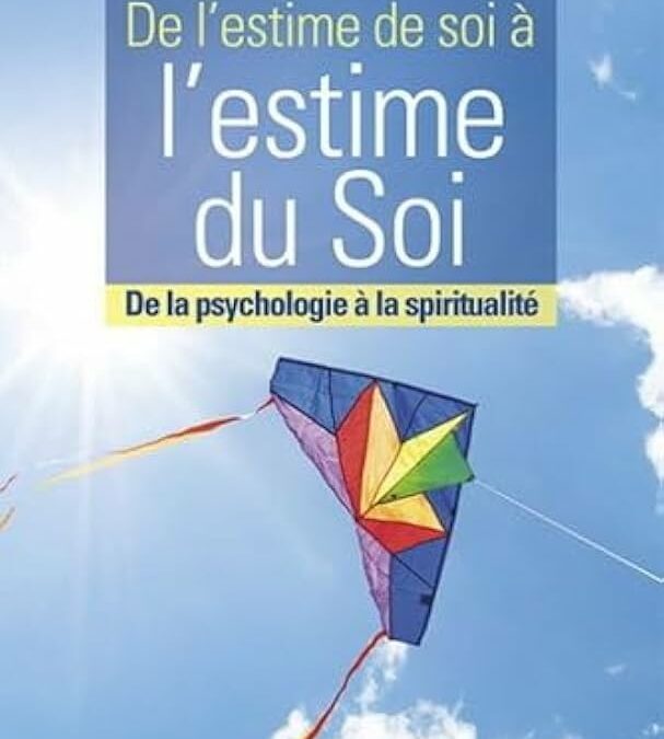 De l’estime de soi à l’estime du Soi : un cheminement intérieur selon Jean Monbourquette